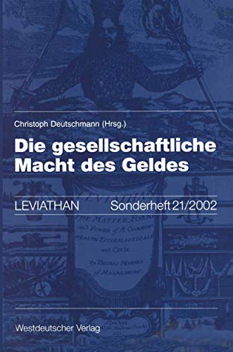 Die Gesellschaftliche Macht des Geldes (Leviathan Sonderhefte) (German Edition): Mit Beitr. v. Dirk Baecker, Jan-Alexander Bethge u. a. (Leviathan Sonderhefte, 21, Band 21)